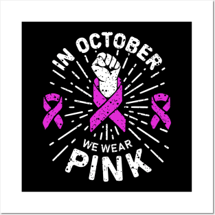 in october we wear pink breast cancer awareness day for breast cancer awareness and support of breast cancer survivors Posters and Art